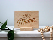 Load image into Gallery viewer, Wooden Mother&#39;s Day Card • Got It From My Mama