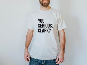 You Serious Clark? Organic Adult Tee