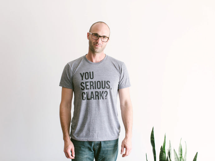You Serious Clark? Adult Tee
